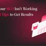13 Reasons Your SEO Isn’t Working and Practical Tips to Get Results